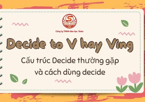 Decide to V hay Ving? Cấu trúc Decide thường gặp và cách dùng decide