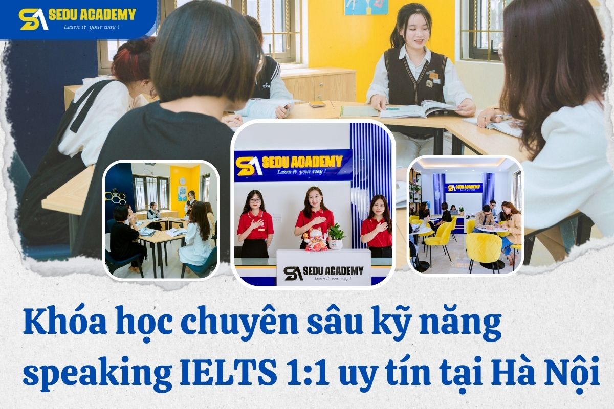 Khóa học chuyên sâu kỹ năng speaking IELTS 1-1 uy tín tại Hà Nội
